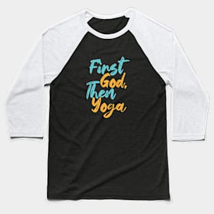 First God Then Yoga Baseball T-Shirt